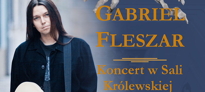 Gabriel Fleszar koncert w Sali Królewskiej