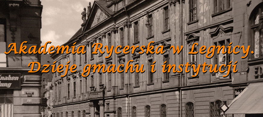 Akademia Rycerska w Legnicy. Dzieje gmachu i instytucji - film 