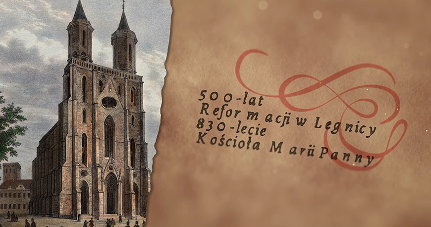 Jubileusz 500 lat Reformacji w Legnicy oraz 830-lecie Kościoła Marii Panny