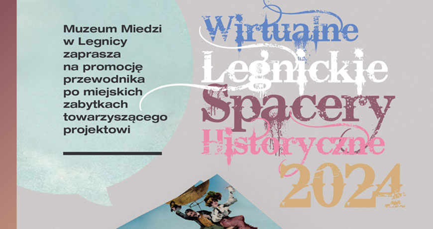 Wirtualne Legnickie Spacery Historyczne 2024 - promocja przewodnika towarzyszącego projektowi