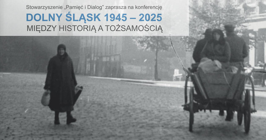 „Dolny Śląsk 1945–2025. Między historią a tożsamością”