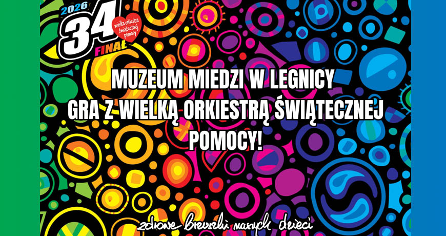 Muzeum Miedzi w Legnicy jak co roku gra z Wielką Orkiestrą Świątecznej Pomocy Jurka Owsiaka!