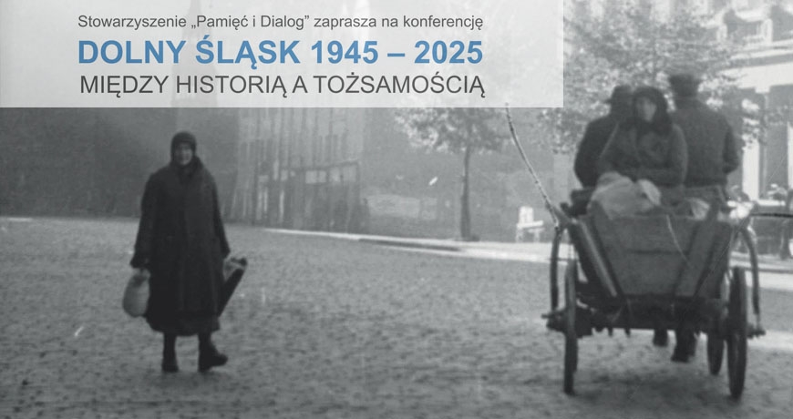 „Dolny Śląsk 1945–2025. Między historią a tożsamością”