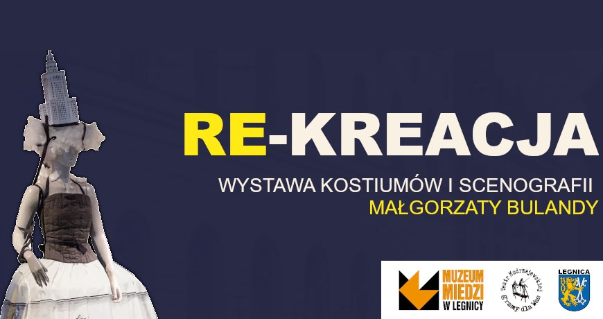 RE–KREACJA. Kostiumy i scenografie Małgorzaty Bulandy - wernisaż wystawy