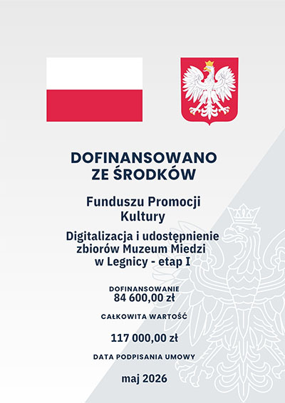 Digitalizacja i udostępnienie zbiorów Muzeum Miedzi w Legnicy – etap I
