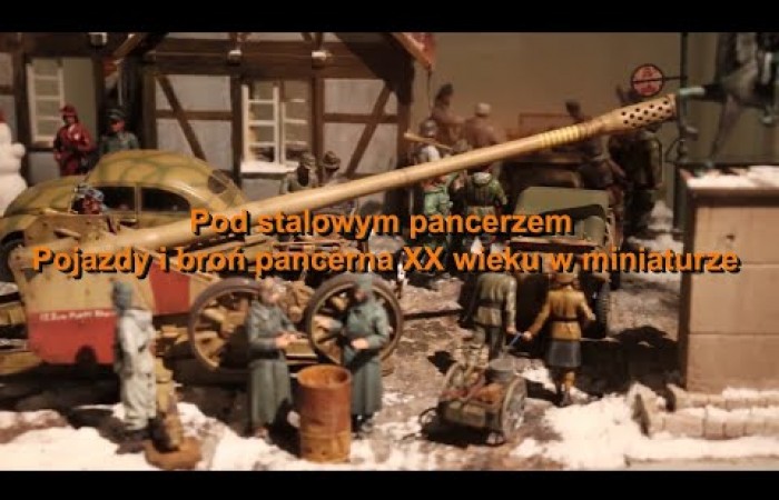 Pod stalowym pancerzem. Pojazdy i broń pancerna XX wieku w miniaturze