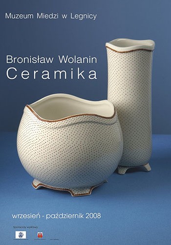 BRONISŁAW WOLANIN. CERAMIKA