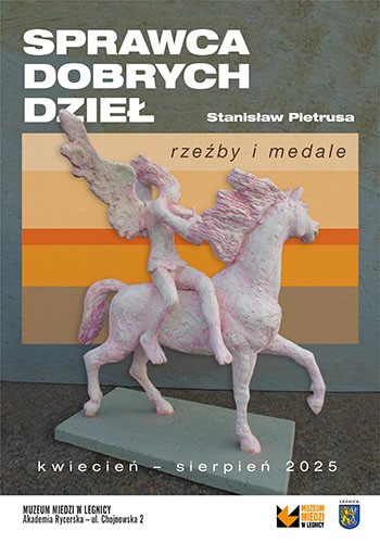 Sprawca dobrych dzieł. Stanisław Pietrusa. Rzeźby i medale
