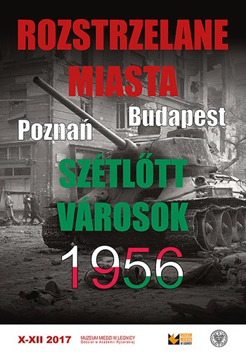 ROZSTRZELANE MIASTA. POZNAŃ – BUDAPESZT 1956